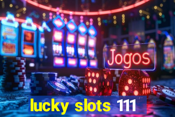 lucky slots 111